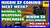 Nikon Zf Coming Next Week Rational Vs Irrational Purchases Which One Are You Nikon Report 128