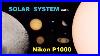 Solar System With Nikon P1000 All Planets Sun And Moon No Telescope Only A Camera